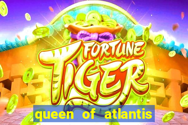 queen of atlantis slot machine