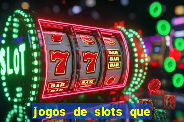 jogos de slots que pagam no cadastro