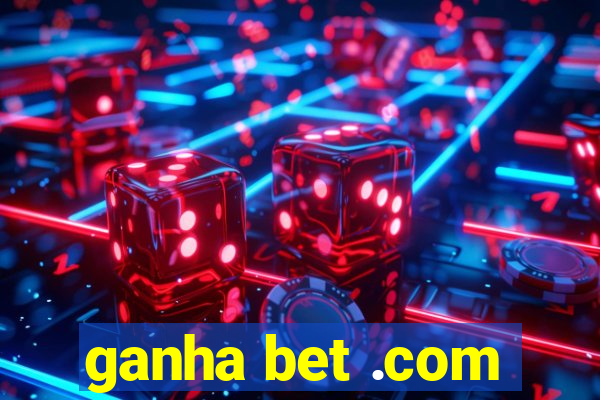 ganha bet .com