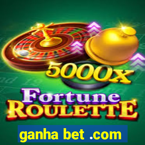 ganha bet .com