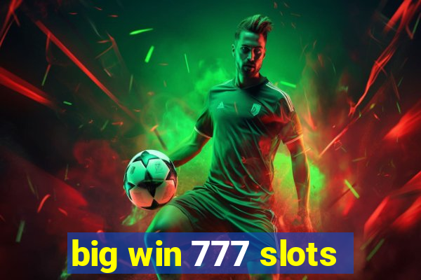 big win 777 slots