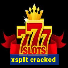 xsplit cracked