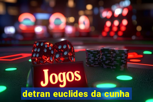 detran euclides da cunha