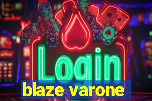 blaze varone