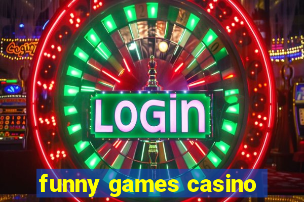 funny games casino