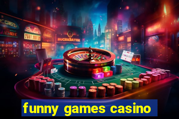 funny games casino