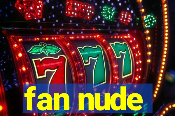 fan nude