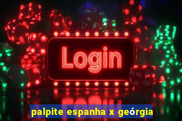 palpite espanha x geórgia