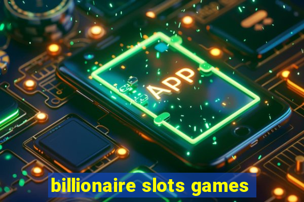 billionaire slots games