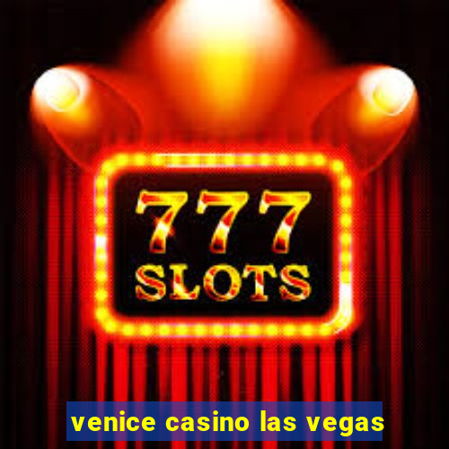 venice casino las vegas