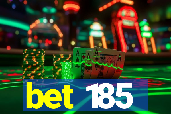 bet 185