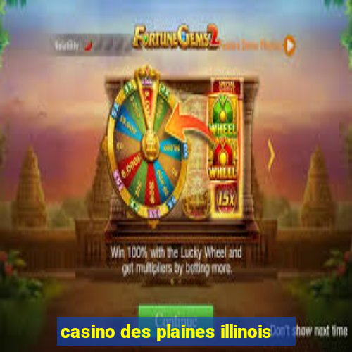 casino des plaines illinois