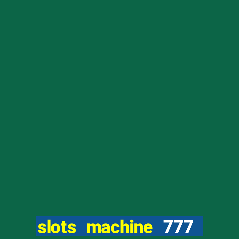 slots machine 777 mega casino