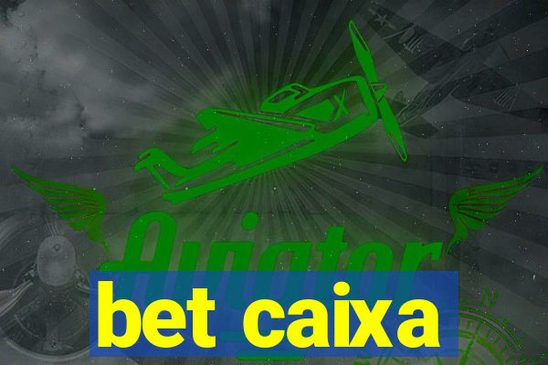 bet caixa