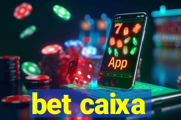 bet caixa