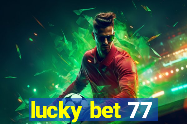 lucky bet 77