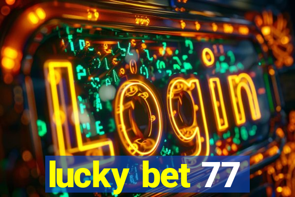 lucky bet 77