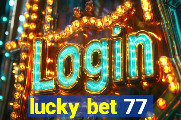 lucky bet 77