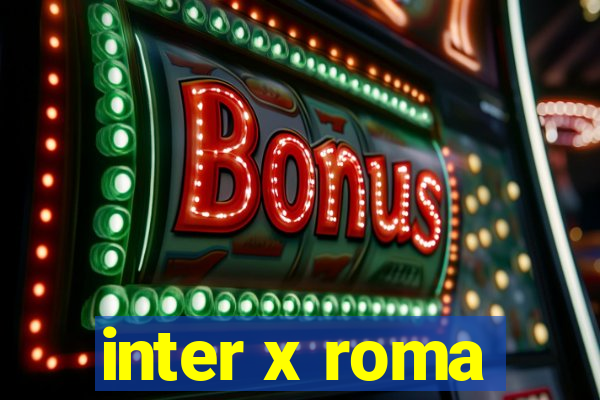 inter x roma