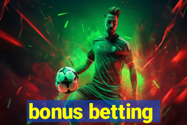 bonus betting