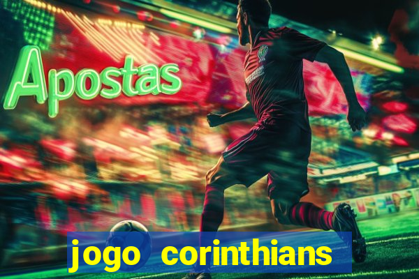 jogo corinthians vai passar aonde