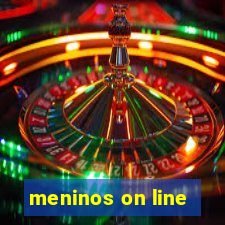 meninos on line