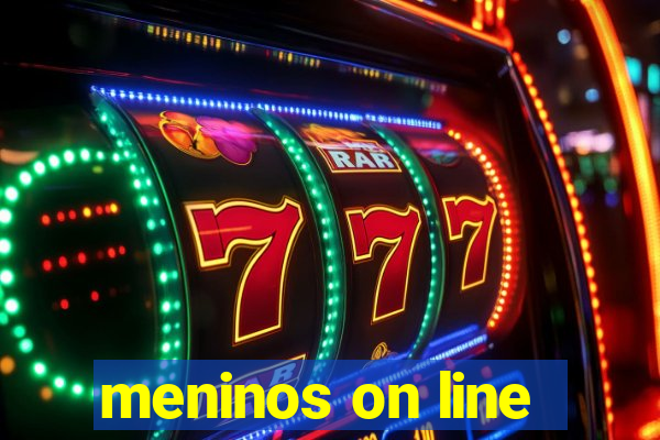 meninos on line