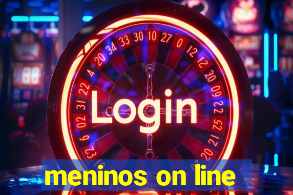 meninos on line