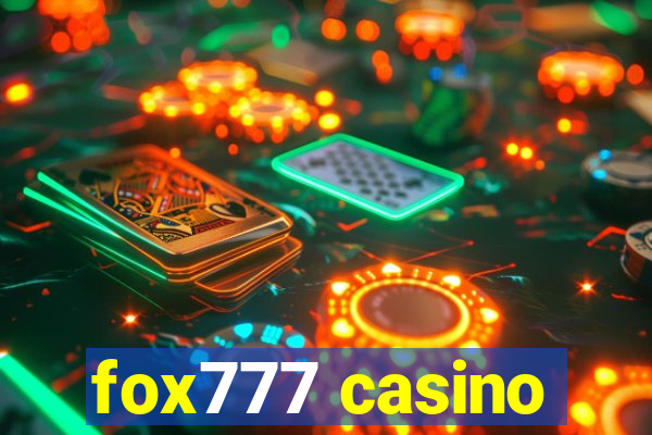 fox777 casino