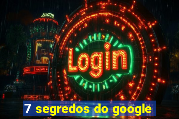 7 segredos do google