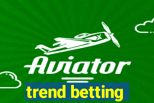 trend betting