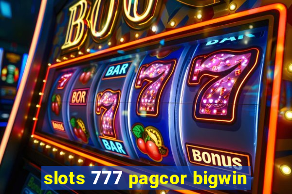 slots 777 pagcor bigwin