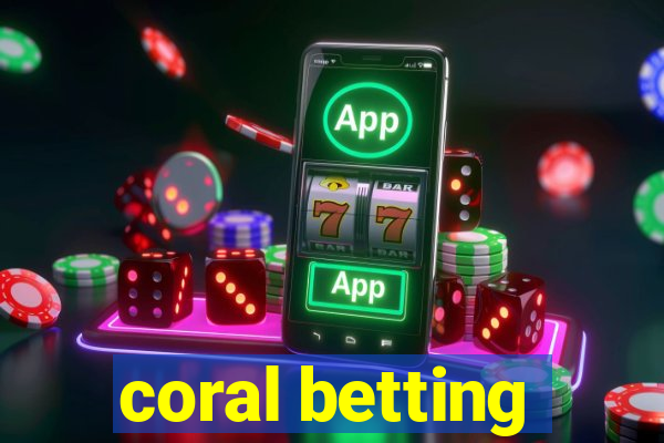 coral betting