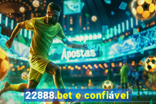 22888.bet e confiável