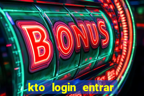 kto login entrar na minha conta