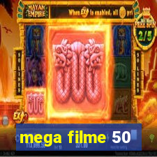 mega filme 50