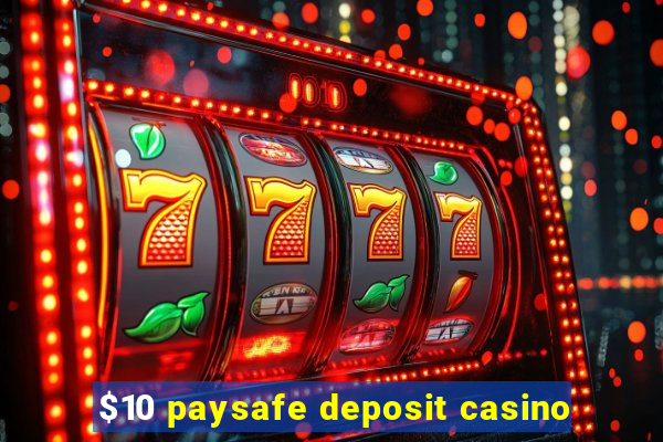 $10 paysafe deposit casino