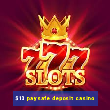 $10 paysafe deposit casino