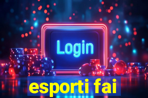 esporti fai