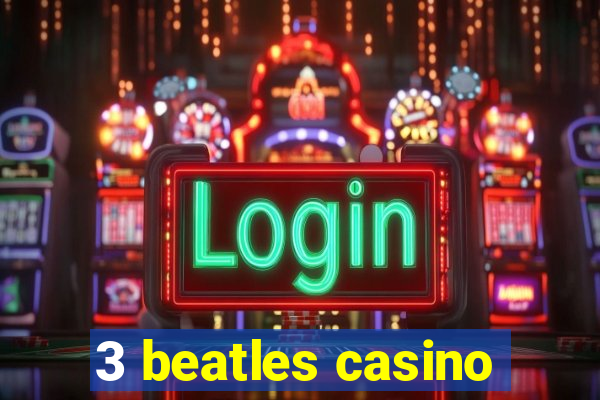 3 beatles casino