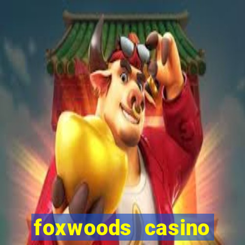 foxwoods casino mashantucket ct