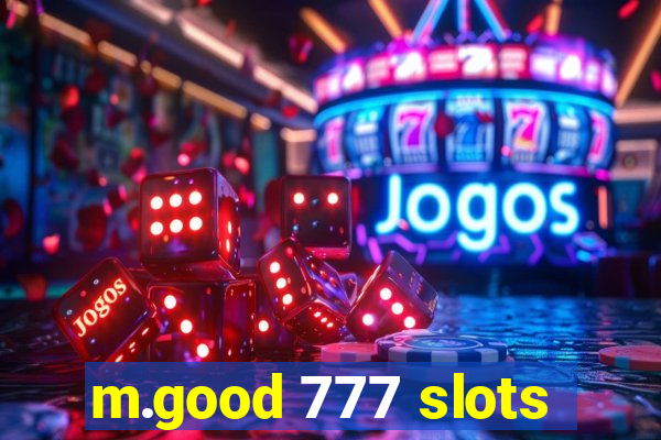 m.good 777 slots