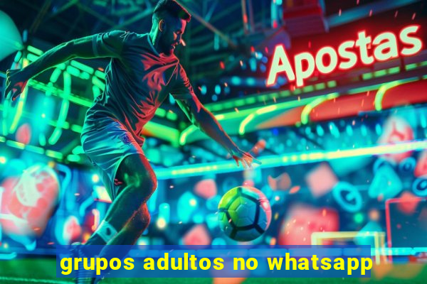 grupos adultos no whatsapp