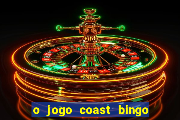 o jogo coast bingo paga mesmo