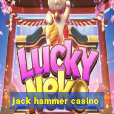 jack hammer casino