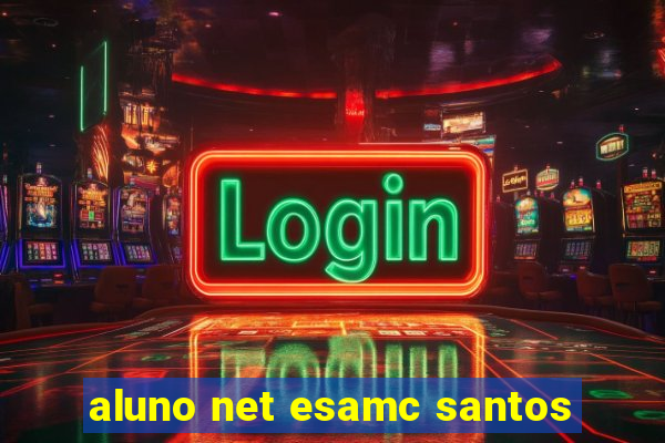 aluno net esamc santos