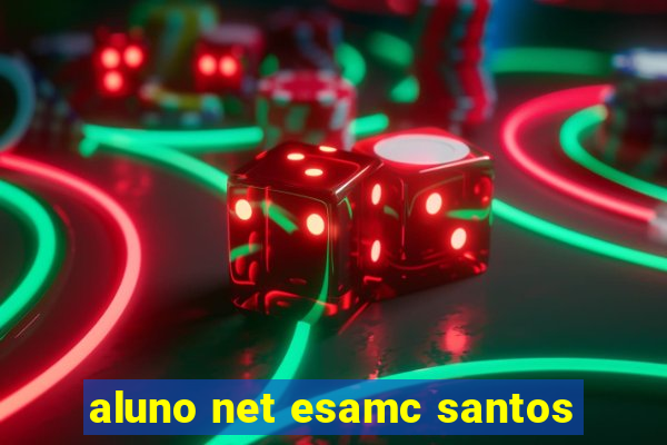 aluno net esamc santos