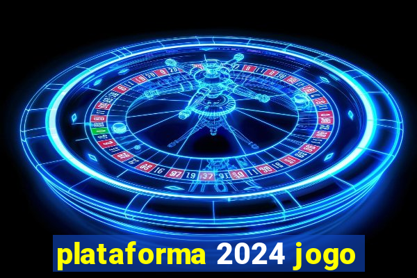 plataforma 2024 jogo