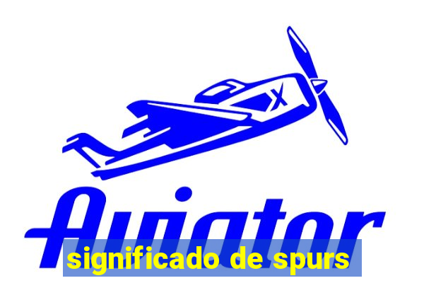 significado de spurs