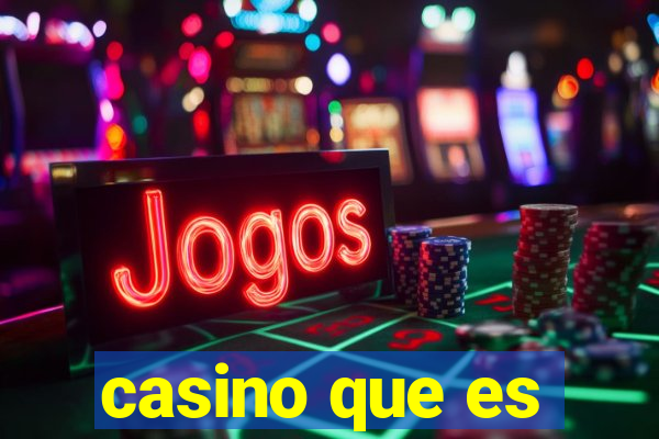 casino que es